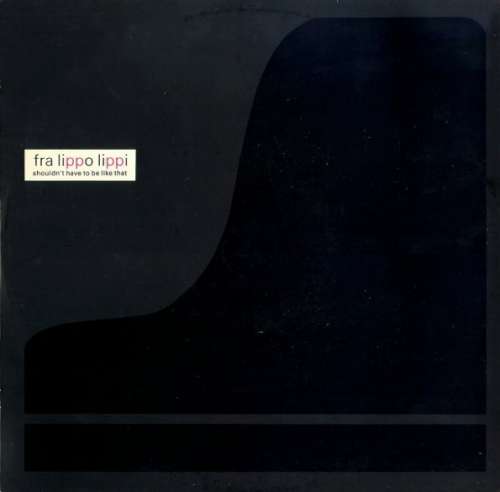 Cover Fra Lippo Lippi - Shouldn't Have To Be Like That (12, Single) Schallplatten Ankauf