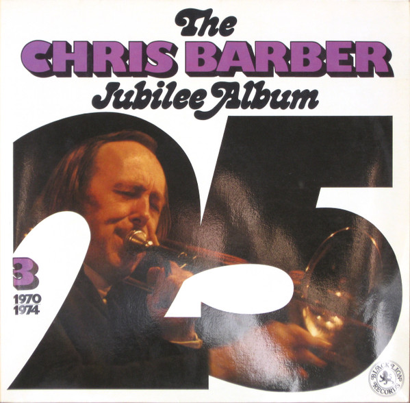 Cover Chris Barber - The Chris Barber Jubilee Album 3 (1970 - 1974) (2xLP, Album, Comp, Mono) Schallplatten Ankauf