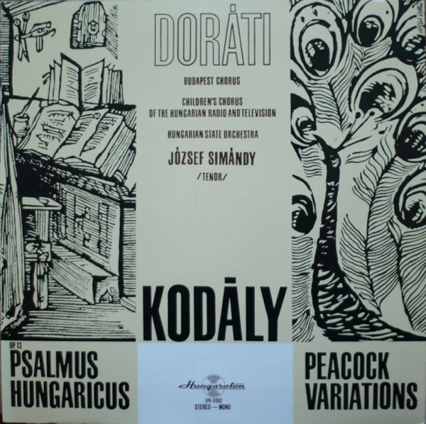 Bild Kodály*, Doráti*, Budapest Chorus*, Children's Chorus Of The Hungarian Radio And Television*, Hungarian State Orchestra, József Simándy - Psalmus Hungaricus / Peacock Variations (LP) Schallplatten Ankauf