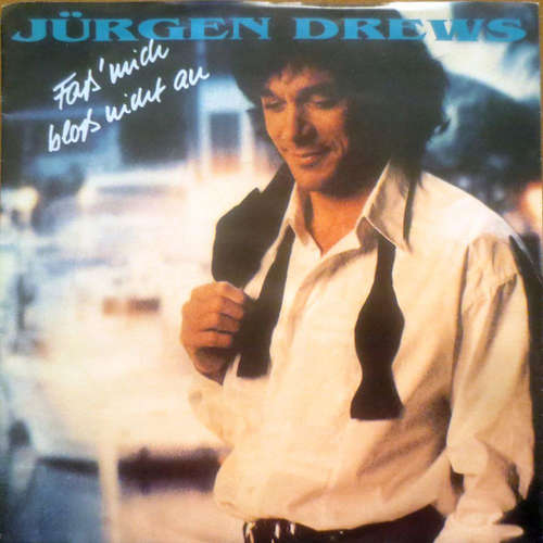Cover Jürgen Drews - Faß' Mich Bloß Nicht An (7, Single) Schallplatten Ankauf