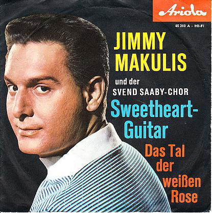 Cover Jimmy Makulis Und Der Svend Saaby-Chor* - Sweetheart-Guitar / Das Tal Der Weißen Rose (7, Single, Mono) Schallplatten Ankauf