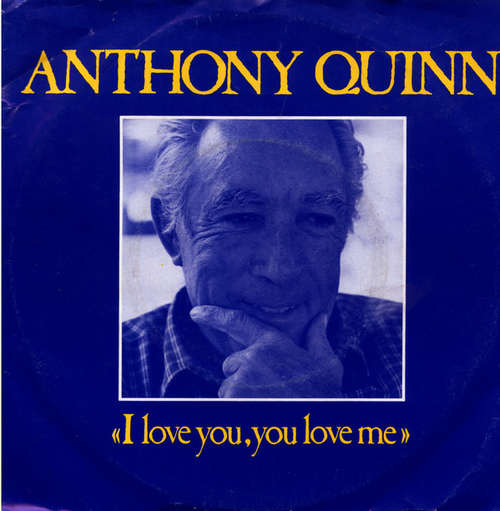 Cover Anthony Quinn - I Love You, You Love Me (7, RE) Schallplatten Ankauf