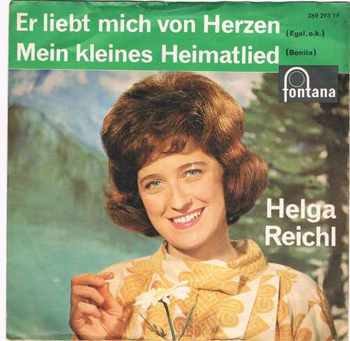 Bild Helga Reichl* - Er Liebt Mich Von Herzen / Mein Kleines Heimatlied (7, Single) Schallplatten Ankauf