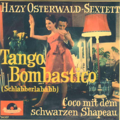 Cover Hazy Osterwald-Sextett* - Tango Bombastico (Schlabberlababb) (7, Single, Mono) Schallplatten Ankauf