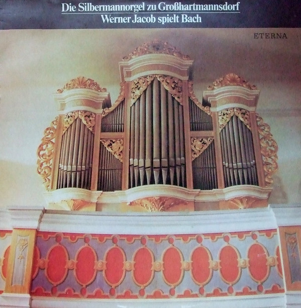 Cover Bach* - Werner Jacob - Die Silbermannorgel Von Großhartmannsdorf (Werner Jacob Spielt Bach) (LP) Schallplatten Ankauf