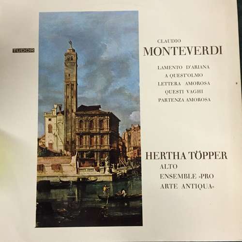 Cover Claudio Monteverdi, Hertha Töpper, Ensemble Pro Arte Antiqua - Lamento D ´Ariana / A Quest ´Olmo / Lettera Amorosa / Questi Vaghi / Partenza Amorosa (LP) Schallplatten Ankauf
