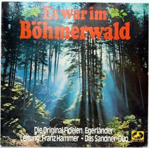 Cover Die Original Fidelen Egerländer Leitung: Franz Hammer ● Das Sandner-Duo - Es War Im Böhmerwald (LP, Comp) Schallplatten Ankauf
