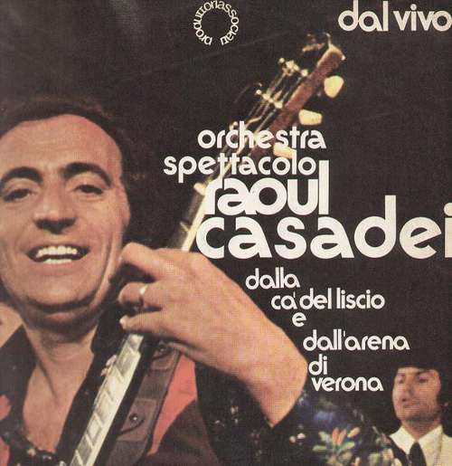 Cover Orchestra Spettacolo Raoul Casadei - Dal Vivo - Dalla Ca' Del Liscio E Dall'Arena Di Verona (LP, Album) Schallplatten Ankauf