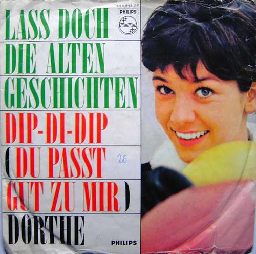 Cover Dorthe* - Lass Doch Die Alten Geschichten / Dip-Di-Dip (Du Passt Gut Zu Mir) (7, Single, Mono) Schallplatten Ankauf