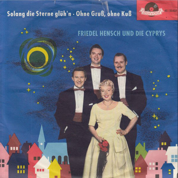 Cover Friedel Hensch Und Die Cyprys - Solang' Die Sterne Glüh'n / Ohne Gruß, Ohne Kuß (7, Single, Mono) Schallplatten Ankauf