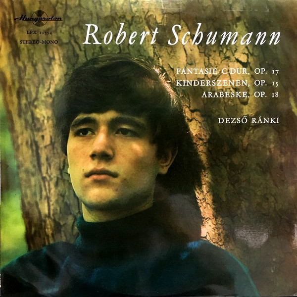 Cover Robert Schumann / Dezső Ránki - Fantasie C-Dur, Op. 17 / Kinderszenen, Op. 15 / Arabeske, Op. 18 (LP, Album) Schallplatten Ankauf