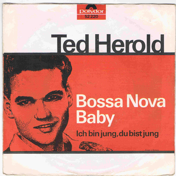 Cover Ted Herold - Bossa Nova Baby / Ich Bin Jung, Du Bist Jung (7, Single, Mono) Schallplatten Ankauf