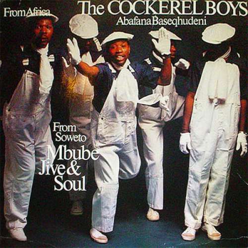 Cover The Cockerel Boys From Africa Abafana Baseqhudeni - From Soweto - Mbube Jive & Soul (LP) Schallplatten Ankauf