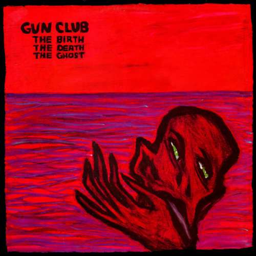 Cover Gun Club* - The Birth, The Death, The Ghost (LP, Album, RM) Schallplatten Ankauf