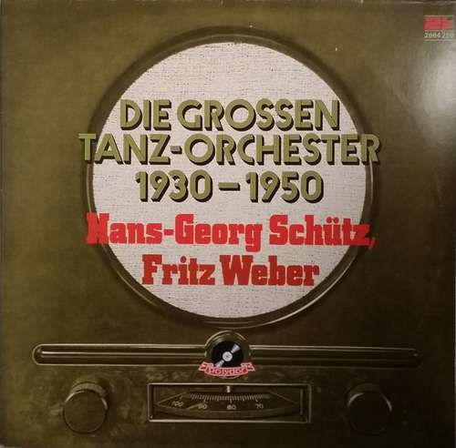 Cover Hans Georg Schütz, Fritz Weber - Die Grossen Tanz-Orchester 1930-1950 (2xLP, Album) Schallplatten Ankauf