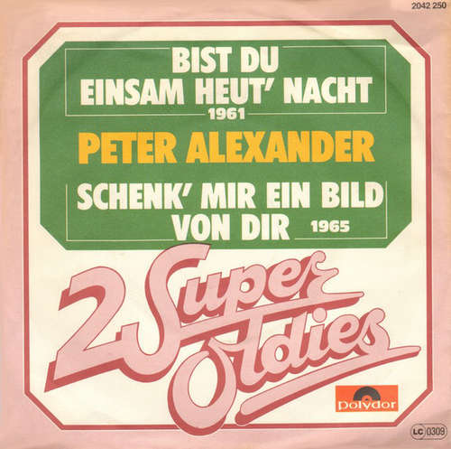Cover Peter Alexander - Bist Du Einsam Heut` Nacht / Schenk` Mir Ein Bild Von Dir (7, Single, RE) Schallplatten Ankauf