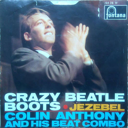 Cover Colin Anthony & His Beat Combo - Crazy Beatle Boots / Jezebel (7, Single, Mono) Schallplatten Ankauf