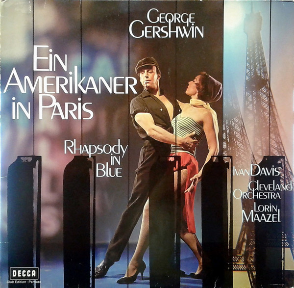 Bild George Gershwin - Ivan Davis (2), Lorin Maazel - The Cleveland Orchestra - Ein Amerikaner In Paris – Rhapsody In Blue – Cuban Overture (LP, Album, Club, RE) Schallplatten Ankauf