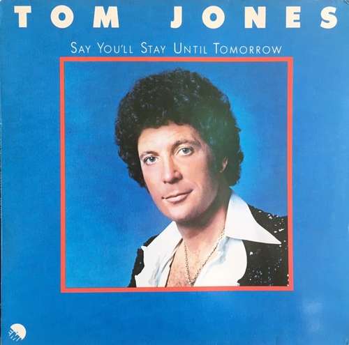 Cover Tom Jones - Say You'll Stay Until Tomorrow (LP, Album) Schallplatten Ankauf