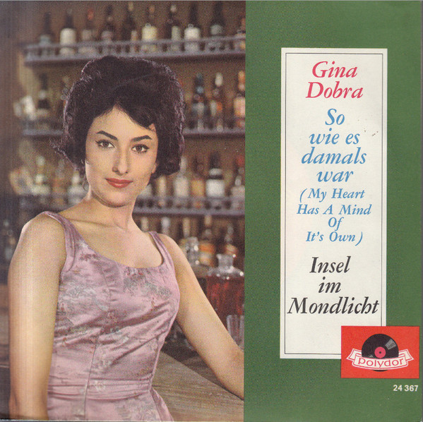 Cover Gina Dobra - So Wie Es Damals War (My Heart Has A Mind Of It's Own) / Insel Im Mondlicht (7, Single) Schallplatten Ankauf
