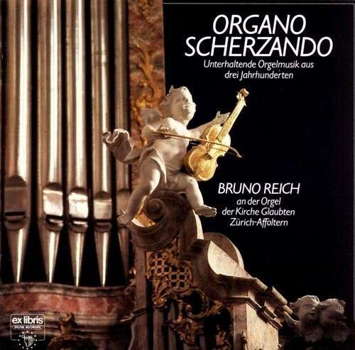 Cover Bruno Reich - Organo Scherzando - Unterhaltende Orgelmusik Aus Drei Jahrhunderten - Bruno Reich An Der Orgel Der Kirche Glaubten Zürich-Affoltern (LP) Schallplatten Ankauf
