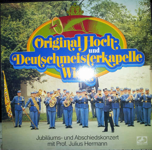 Cover Original Hoch- und Deutschmeisterkapelle Wien* Mit Prof. Julius Hermann* - Jubiläums- Und Abschiedskonzert Mit Prof. Julius Hermann (LP, Album) Schallplatten Ankauf