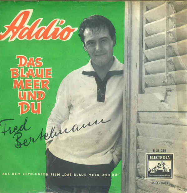 Cover Fred Bertelmann - Addio / Das Blaue Meer Und Du (7, Single) Schallplatten Ankauf
