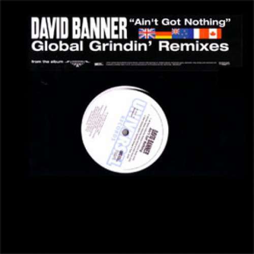 Cover David Banner - Ain't Got Nothing (Global Grindin' Remixes) (12, Promo) Schallplatten Ankauf