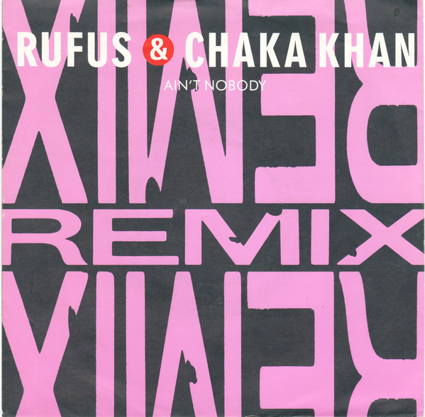 Cover Rufus & Chaka Khan - Ain't Nobody (Remix) (7, Single, Sma) Schallplatten Ankauf