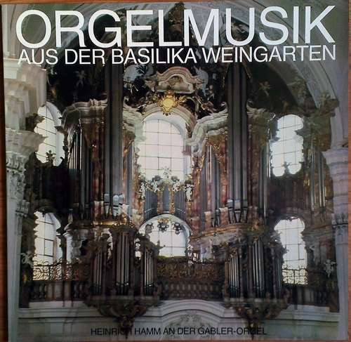 Cover Heinrich Hamm - Orgelmusik Aus Der Basilika Weingarten (LP) Schallplatten Ankauf