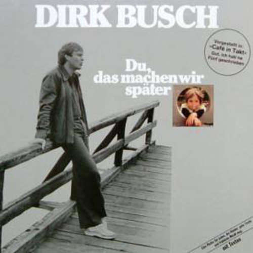 Cover Dirk Busch - Du, Das Machen Wir Später (LP) Schallplatten Ankauf