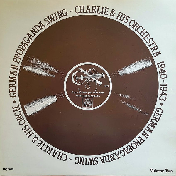 Cover Charlie & His Orchestra - Volume 2: German Propaganda Swing 1940 - 1943 (LP, Comp, Mono) Schallplatten Ankauf