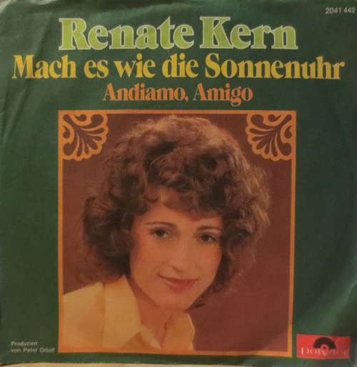 Cover Renate Kern - Mach Es Wie Die Sonnenuhr / Andiamo, Amigo (7, Single) Schallplatten Ankauf