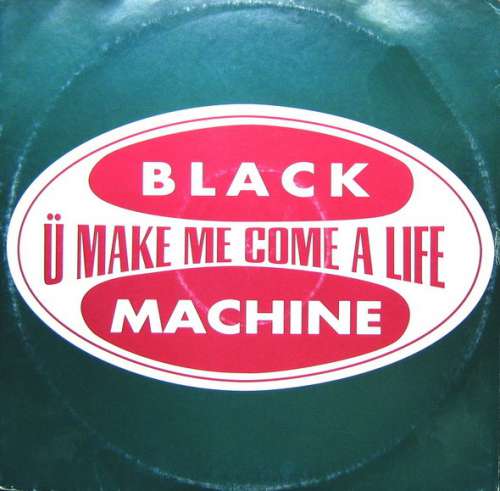 Cover Black Machine - U Make Me Come A Life (12) Schallplatten Ankauf
