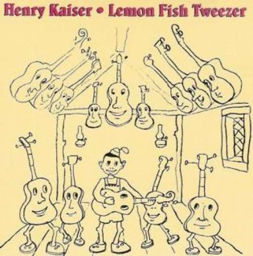 Bild Henry Kaiser - Lemon Fish Tweezer (CD, Comp) Schallplatten Ankauf