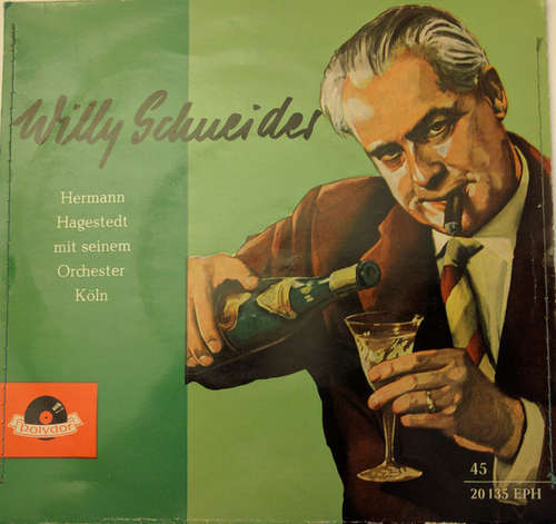 Bild Willy Schneider, Hermann Hagestedt Mit Seinem Orchester, Köln* - Schütt' Die Sorgen In Ein Gläschen Wein (7, EP, Mono) Schallplatten Ankauf