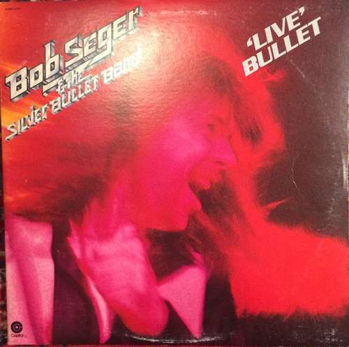 Cover Bob Seger And The Silver Bullet Band - Live Bullet (2xLP, Album) Schallplatten Ankauf