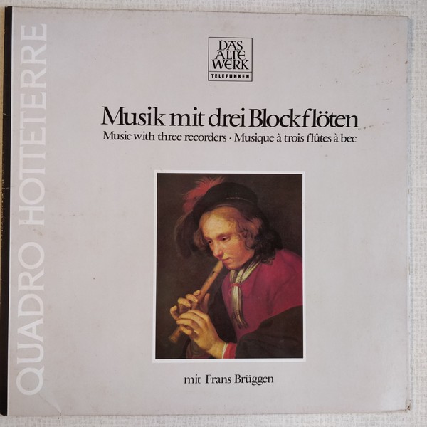 Cover Quadro Hotteterre Mit Frans Brüggen - Musik Mit Drei Blockflöten = Music With Three Recorders = Musique À Trois Flûtes À Bec (LP) Schallplatten Ankauf