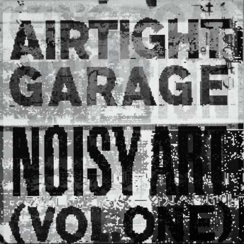 Bild Airtight Garage - Noisy Art (Vol. One) (LP, Comp) Schallplatten Ankauf