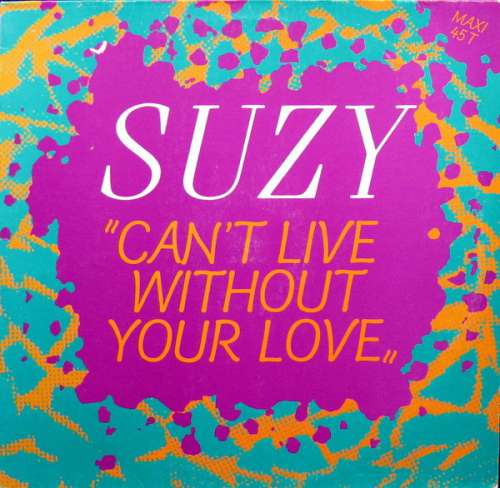 Cover Suzy* - Can't Live Without Your Love (12) Schallplatten Ankauf