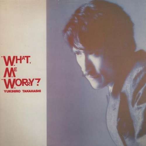 Cover Yukihiro Takahashi - What, Me Worry? (LP, Album, RE) Schallplatten Ankauf