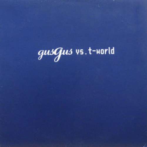 Cover GusGus Vs. T-World - Gusgus Vs. T-World (12, Promo) Schallplatten Ankauf