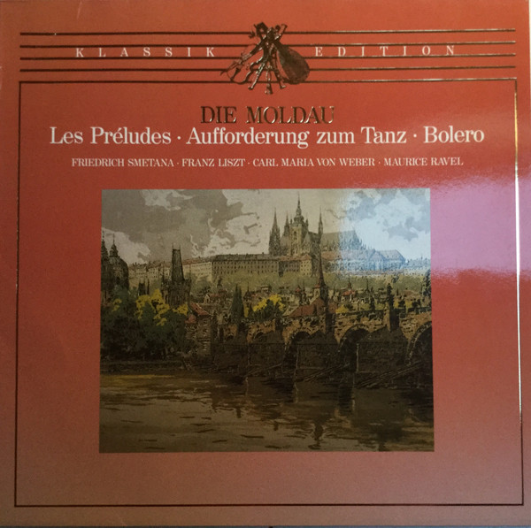 Cover Friedrich Smetana* · Franz Liszt · Carl Maria Von Weber · Maurice Ravel - Die Moldau / Les Preludes · Aufforderung Zum Tanz · Bolero (LP, Club) Schallplatten Ankauf