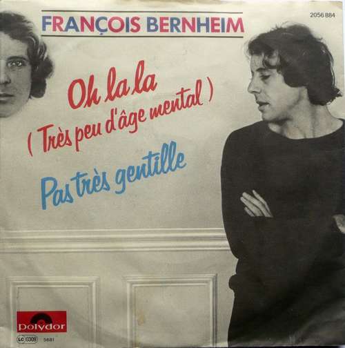 Cover François Bernheim - Oh La La (Très Peu D'âge Mental) / Pas Très Gentille (7, Single) Schallplatten Ankauf