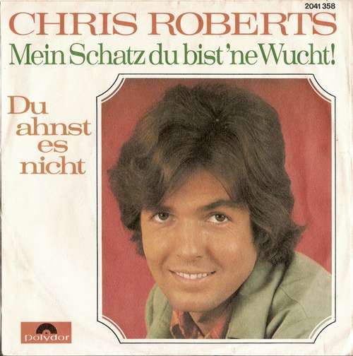 Cover Chris Roberts - Du Ahnst Es Nicht / Mein Schatz Du Bist 'ne Wucht (7, Single) Schallplatten Ankauf