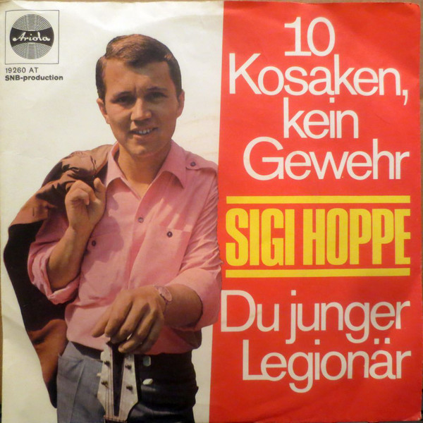 Cover Sigi Hoppe - Zehn Kosaken, Kein Gewehr / Du Junger Legionär (7, Single, Mono) Schallplatten Ankauf