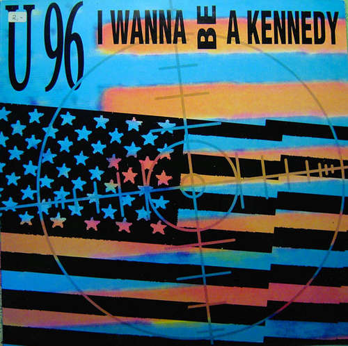 Cover U 96* - I Wanna Be A Kennedy (12) Schallplatten Ankauf