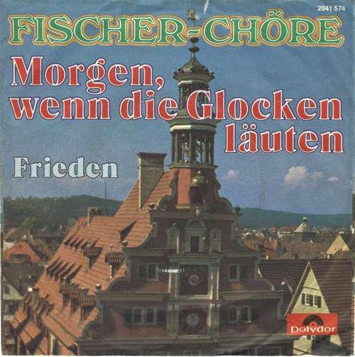 Cover Fischer Chöre - Morgen, Wenn Die Glocken Läuten (7, Single) Schallplatten Ankauf