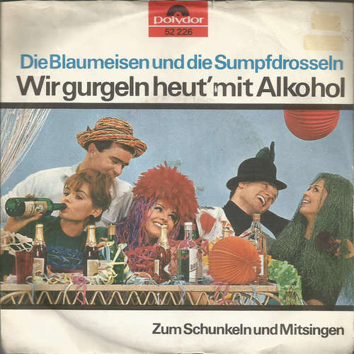 Cover Die Blaumeisen Und Die Sumpfdrosseln - Wir Gurgeln Heut' Mit Alkohol (7, Mono) Schallplatten Ankauf