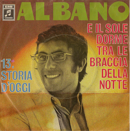 Cover Al Bano* - E Il Sole Dorme Tra Le Braccia Delle Notte / 13, Storia D'Oggi (7, Single) Schallplatten Ankauf